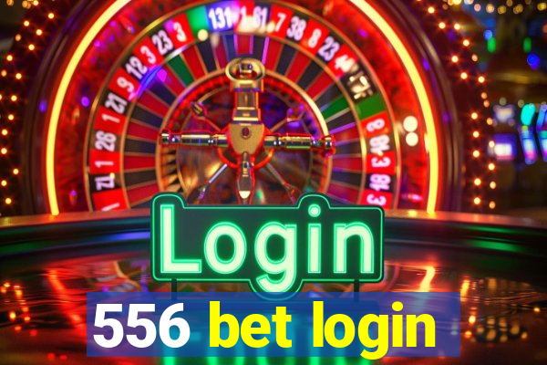 556 bet login